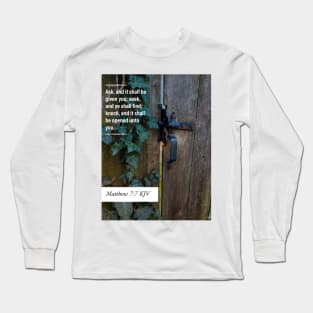 Knock, and it shall be opened unto you. Long Sleeve T-Shirt